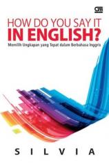 How Do You Say It in English?: Memilih Ungkapan yang Tepat dalam Bahasa Inggris